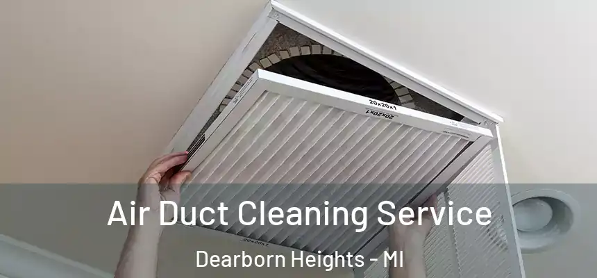 Air Duct Cleaning Service Dearborn Heights - MI
