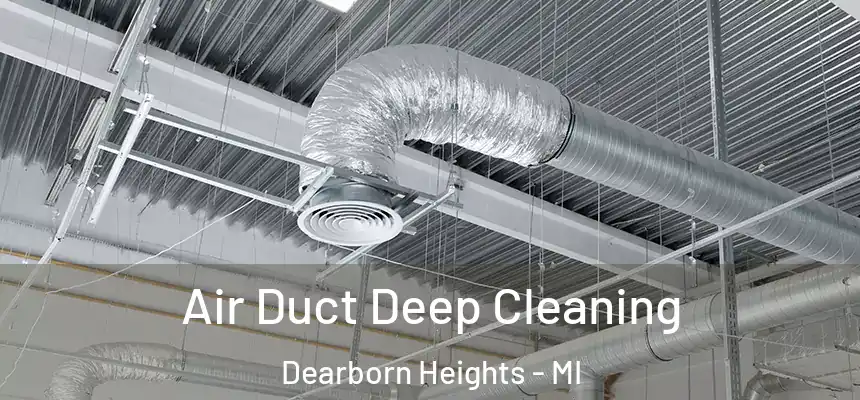  Air Duct Deep Cleaning Dearborn Heights - MI