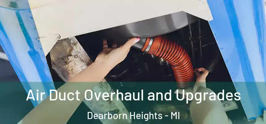  Air Duct Overhaul and Upgrades Dearborn Heights - MI