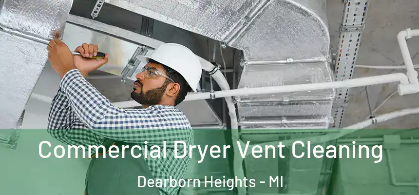 Commercial Dryer Vent Cleaning Dearborn Heights - MI