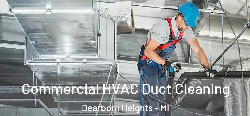  Commercial HVAC Duct Cleaning Dearborn Heights - MI