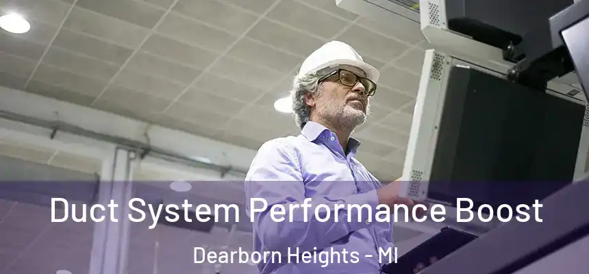  Duct System Performance Boost Dearborn Heights - MI