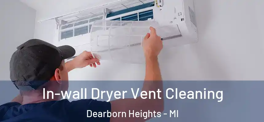  In-wall Dryer Vent Cleaning Dearborn Heights - MI