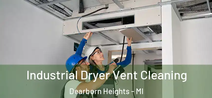 Industrial Dryer Vent Cleaning Dearborn Heights - MI