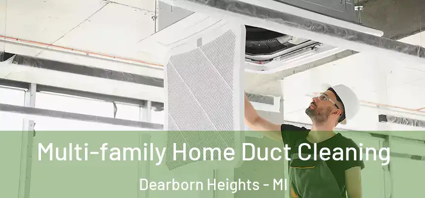  Multi-family Home Duct Cleaning Dearborn Heights - MI