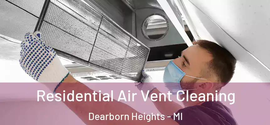 Residential Air Vent Cleaning Dearborn Heights - MI