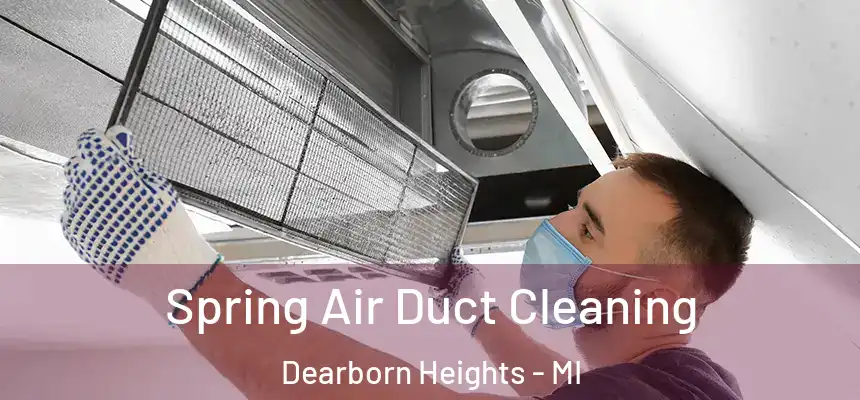 Spring Air Duct Cleaning Dearborn Heights - MI